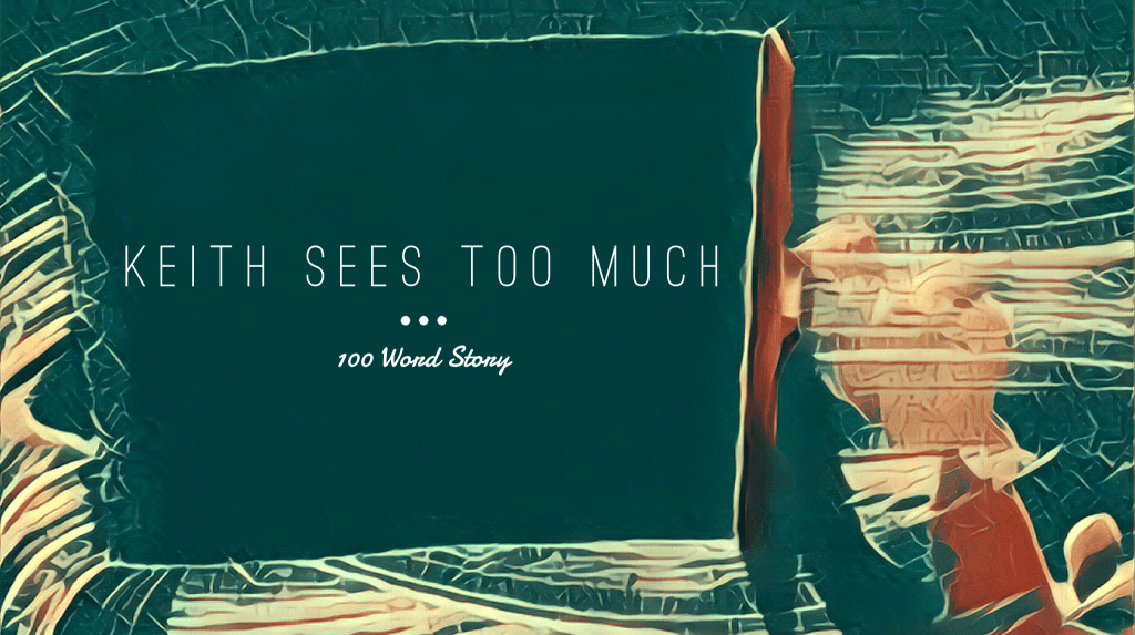 Keith Sees Too&nbsp;Much